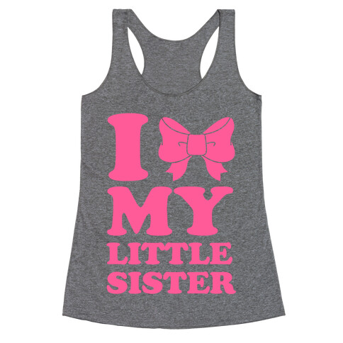 I Love My Little Sister Racerback Tank Top