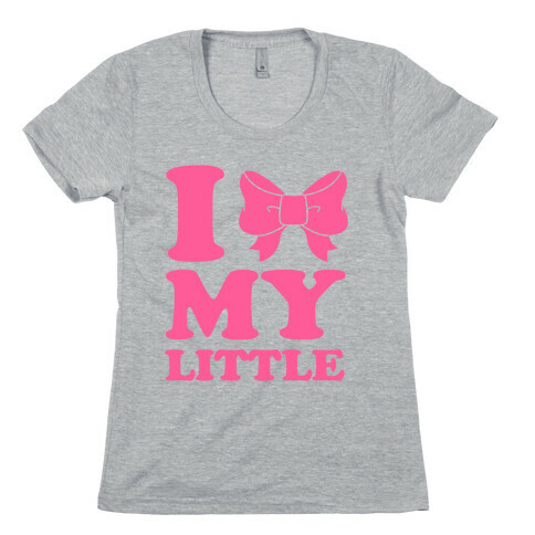 I Love My Little Womens T-Shirt