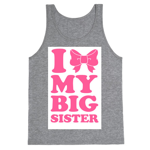 I Love My Big Sister Tank Top