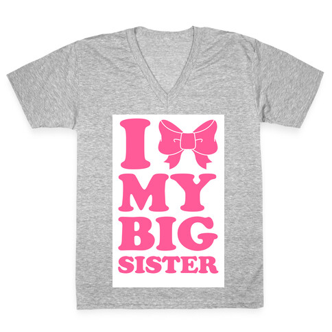 I Love My Big Sister V-Neck Tee Shirt