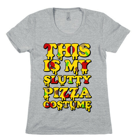 My Slutty Pizza Costume Womens T-Shirt