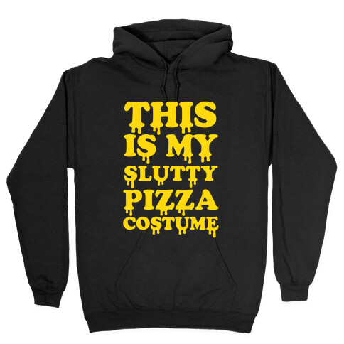 My Slutty Pizza Costume Hooded Sweatshirt