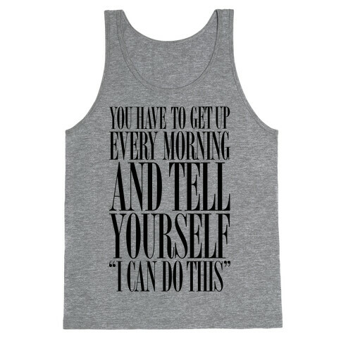 You Have To Say "I Can Do This." Tank Top