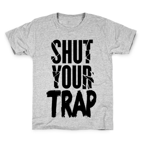 Shut your TRAP. Kids T-Shirt