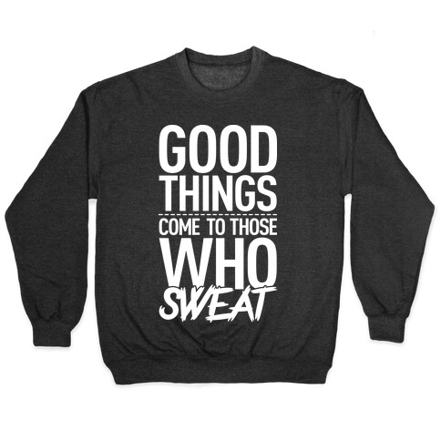 Good Things Come To Those Who Sweat Pullover