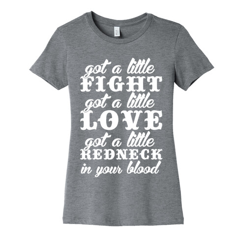 Got A Little Redneck In Your Blood Womens T-Shirt