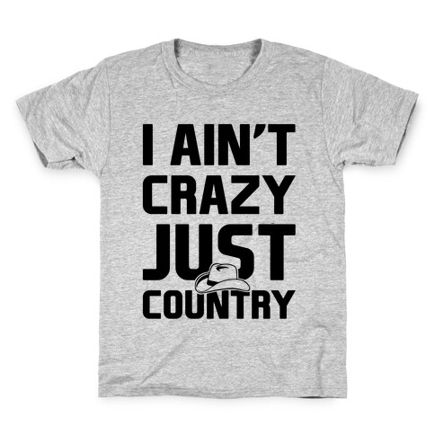 I Ain't Crazy Just Country Kids T-Shirt