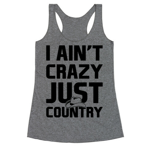 I Ain't Crazy Just Country Racerback Tank Top