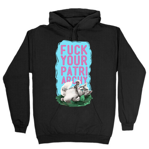 F*** Your Patriarchy Hooded Sweatshirt