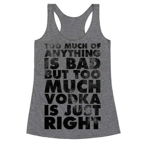 Too Much Vodka Is Just Right Racerback Tank Top