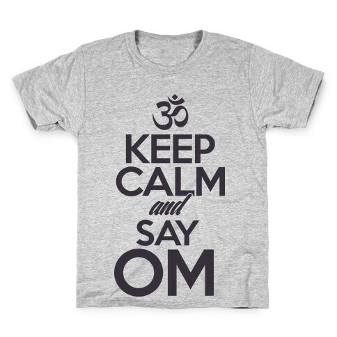 Keep Calm And Say OM Kids T-Shirt