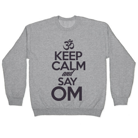 Keep Calm And Say OM Pullover