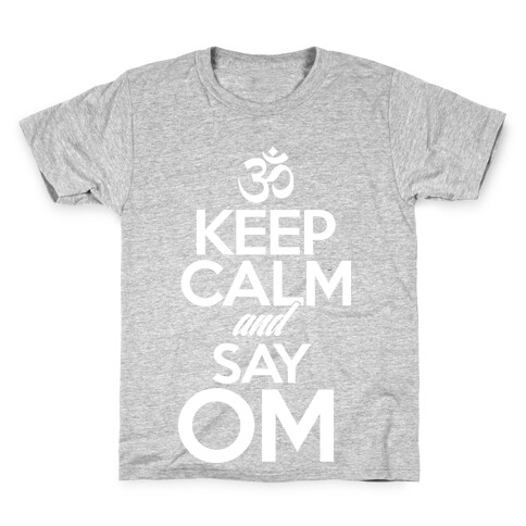 Keep Calm And Say OM Kids T-Shirt