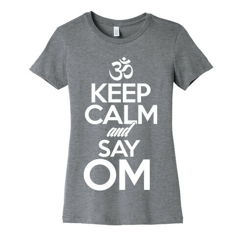 Keep Calm And Say OM Womens T-Shirt