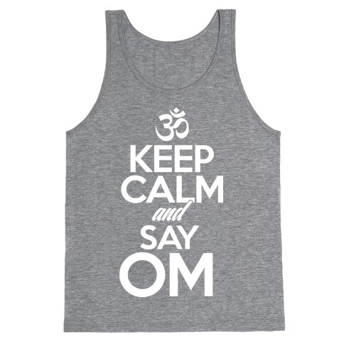 Keep Calm And Say OM Tank Top