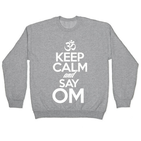 Keep Calm And Say OM Pullover