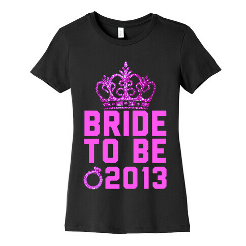 Bride to Be Womens T-Shirt