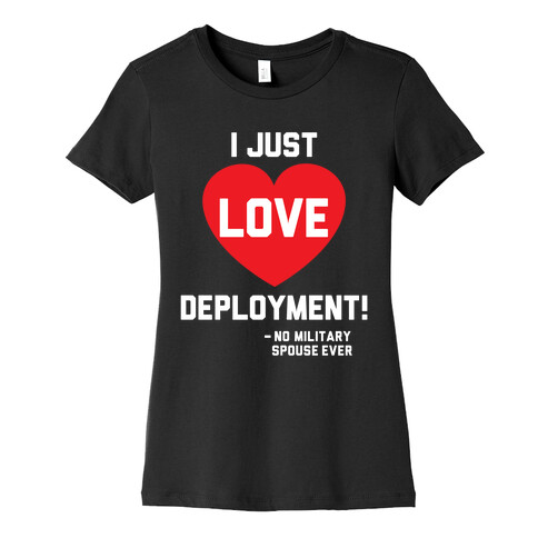I Just Love Deployment! Womens T-Shirt