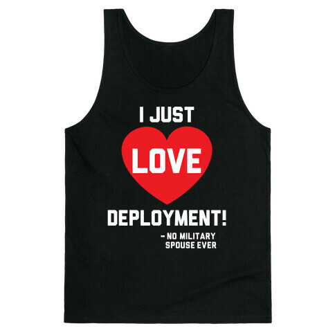 I Just Love Deployment! Tank Top
