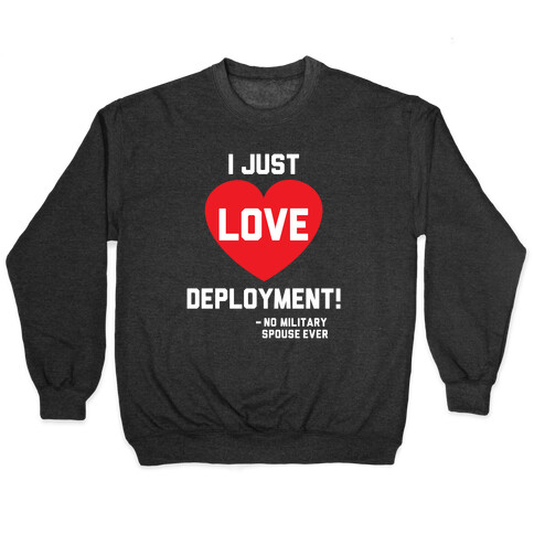 I Just Love Deployment! Pullover