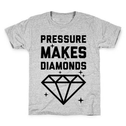 Pressure Makes Diamonds Kids T-Shirt