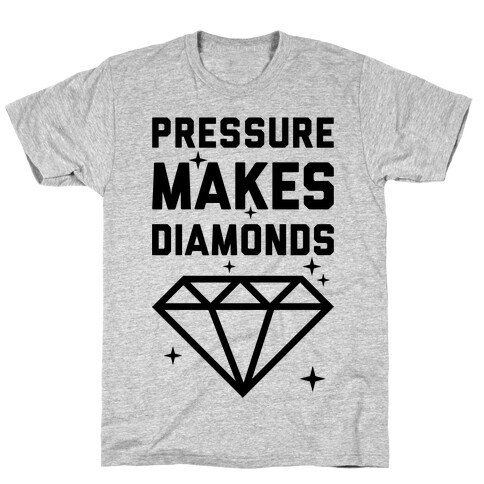 Pressure Makes Diamonds T-Shirt