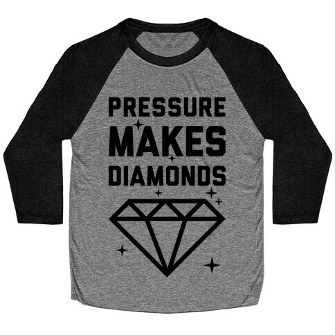 Pressure Makes Diamonds Baseball Tee