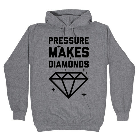 Pressure Makes Diamonds Hooded Sweatshirt