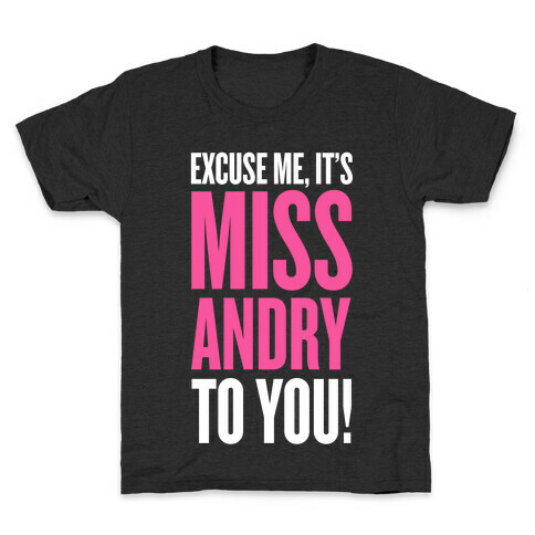 It's MISS-Andry, to you! Kids T-Shirt