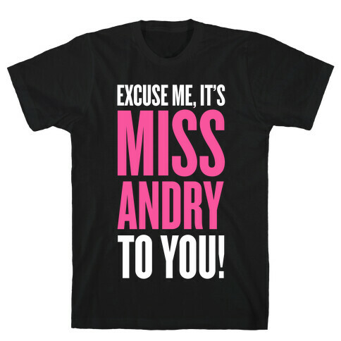 It's MISS-Andry, to you! T-Shirt