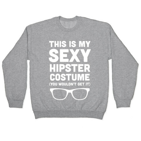 This Is My Sexy Hipster Costume Pullover