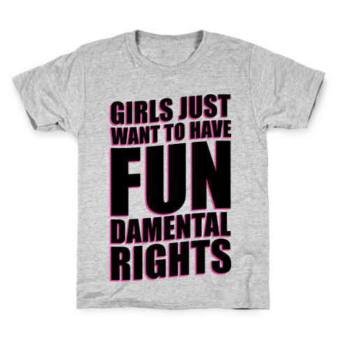 Girls Just Want To Have FUN-Damental RIghts Kids T-Shirt