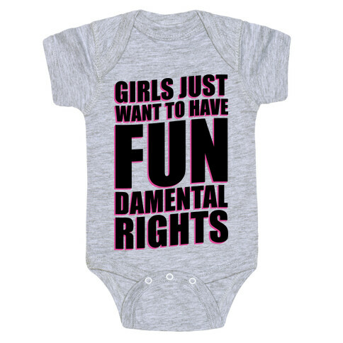 Girls Just Want To Have FUN-Damental RIghts Baby One-Piece
