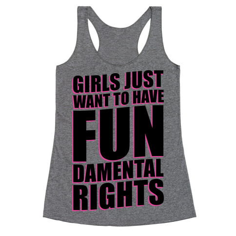 Girls Just Want To Have FUN-Damental RIghts Racerback Tank Top