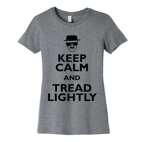 Keep Calm And Tread Lightly Womens T-Shirt