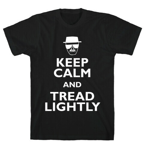 Keep Calm And Tread Lightly T-Shirt