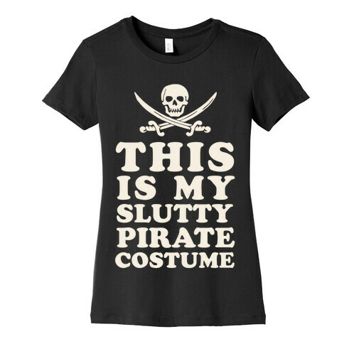 This is My Slutty Pirate Costume Womens T-Shirt