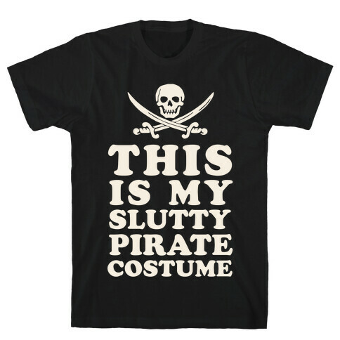 This is My Slutty Pirate Costume T-Shirt