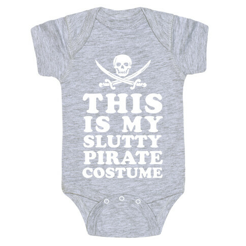 This is My Slutty Pirate Costume Baby One-Piece