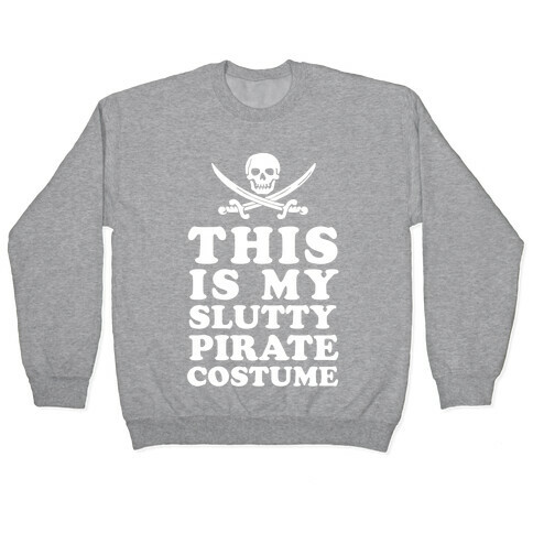This is My Slutty Pirate Costume Pullover