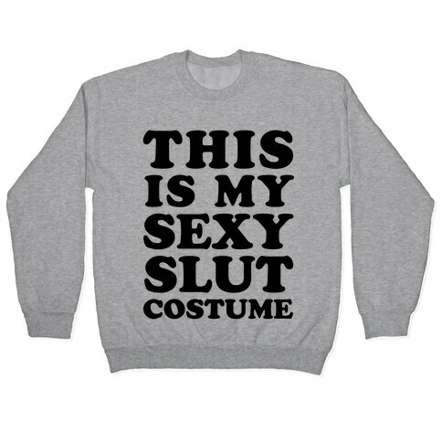 This Is My Sexy Slut Costume Pullover