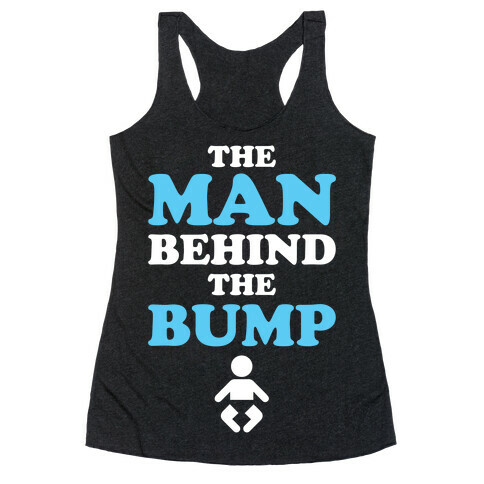 The Man Behind The Bump Racerback Tank Top