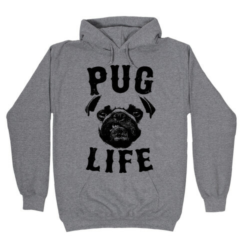 Pug Life Hooded Sweatshirt