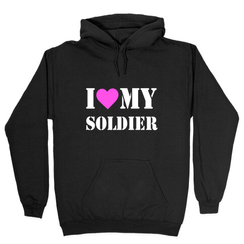 I Love My Soldier Hooded Sweatshirt