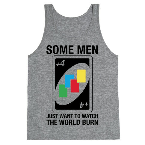 (UNO) Some Men Just Want To Watch The World Burn Tank Top