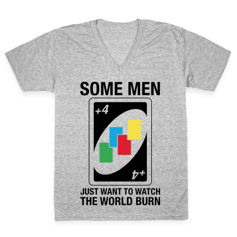 (UNO) Some Men Just Want To Watch The World Burn V-Neck Tee Shirt