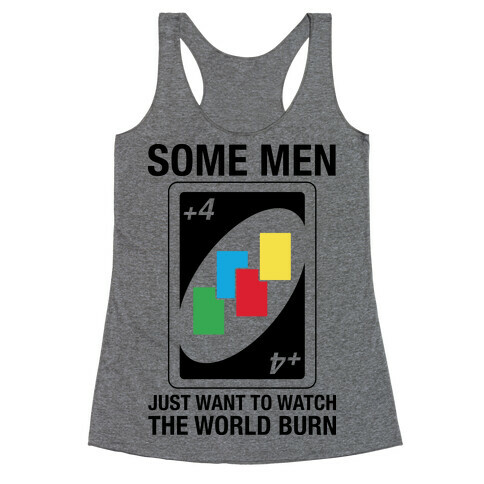 (UNO) Some Men Just Want To Watch The World Burn Racerback Tank Top