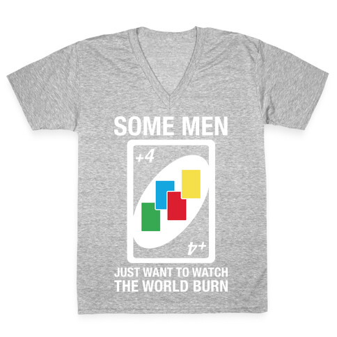 (UNO) Some Men Just Want To Watch The World Burn V-Neck Tee Shirt