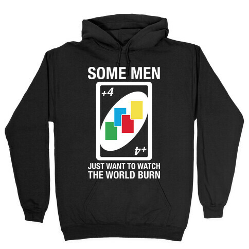 (UNO) Some Men Just Want To Watch The World Burn Hooded Sweatshirt