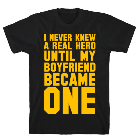 I Never Knew A Real Hero T-Shirt